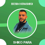 Besim Krasniqi - Shiko Para