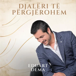 Eduart Dëma - Djaleri Te Pergjerohem