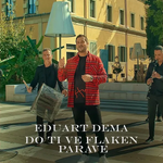 Eduart Dëma - Do Ti Ve Flaken Parave