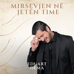 Eduart Dëma - Miresevjen Ne Jeten Time
