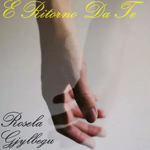 Rosela Gjylbegu - E Ritorno Da Te