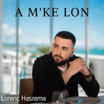 Lorenc Hasrama - A M'ke Lon
