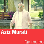 Aziz Murati - Qa Me Bo Video