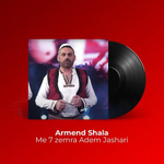 Armend Shala - Me 7 Zemra Adem Jashari