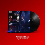 Armend Shala - Qun Tirone