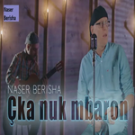 Naser Berisha - Çka Nuk Mbaron