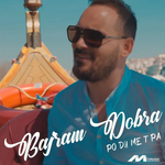 Bajram Dobra - Po Du Me T'pa