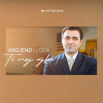 Argjend Lloga - E Ti Moj Ajke