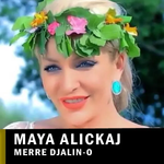 Maya Alickaj - Merre Se Ta Muar