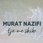 Murat Nazifi - Eja Me Shiko