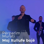 Përparim Murati (Papi) - Moj Xullufe Bojë