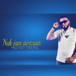 Astrit Tirona - Nuk Jam Dorzuar