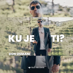 Gon Osmani - Ku Je Ti