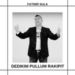 Fatmir Sula - Dedikim Pullum Rakipit
