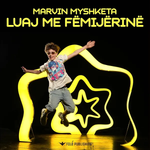 Marvin Myshketa - Luaj Me Fëmijërinë