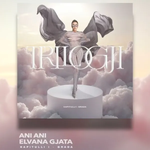 Elvana Gjata - Ani Ani (Trilogji)