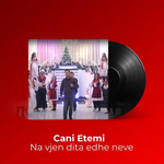 Cani - Na Vjen Dita Edhe Neve