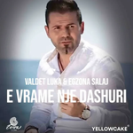 Valdet Luka & Egzona Salaj - E Vrame Nje Dashuri