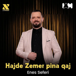 Enes Seferi - Hajde Zemer Pina Qaj