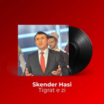Skender Hasi - Tigrat E Zi