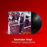 Skënder Hasi - Potpuri Popullore 2017