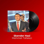 Skender Hasi - Mehmet Tafaleci (Deshmor)