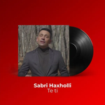 Sabri Haxholli - Te Ti