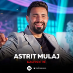 Astrit Mulaj - Dashni E Re