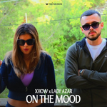 Xhow & Lady Azar - On The Mood