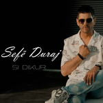 Sefe Duraj - Si Dikur