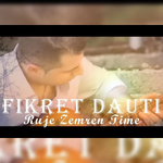 Fikret Dauti - Ruaje Zemren Time