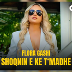 Flora Gashi - Shoqnin E Ke T'madhe