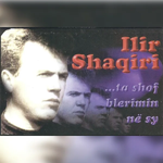 Ta Shoh Blerimin Në Sy (1996) - Ilir Shaqiri