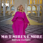 Remzie Osmani - Ma T'mirën E More