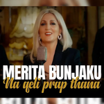 Merita Bunjaku - Na Çeli Prap Thana