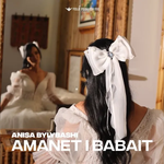 Anisa Bylybashi - Amanet I Babait