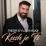 Meda & Yllka Kuqi - Kush Je Ti