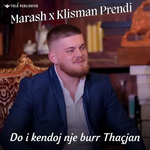 Marash & Klisman Prendi - Do I Këndoj Një Burr Thaçjan