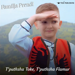 Familja Prendi - T'puthsha Toke, T'puthsha Flamur
