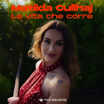 Matilda Cullhaj - La Vita Che Corre