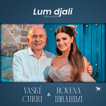 Vaske Curri & Rovena Ibrahimi - Lum Djali