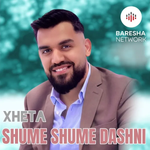 Xheta - Shume Shume Dashni