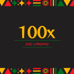 EAZ & Pronto - 100X