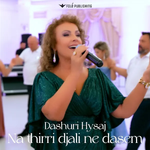 Dashuri Hysaj - Na Thirri Djali Ne Dasem