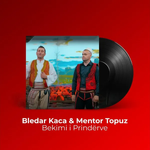 Bledar Kaca & Mentor Topuzi - Bekimi I Prindërve