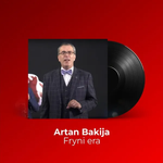 Artan Bakija - Fryni Era