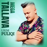 Urim Puliqi - Mega Tallava 2025