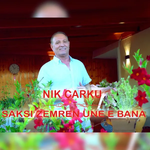 Nik Çarku - Saksi Zemrën Unë E Bana
