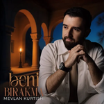 Mevlan Kurtishi - Beni Birakma