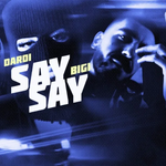 Dardi07 & Bigi - Say Say